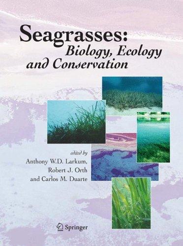 Buy Seagrasses: Biology, Ecology and Conservation by Anthony W. D. Larkum, Robert J. Orth, Carlos Duarte | Springer | Hardcover | 1st Edition 2006 | Marine Biology Book for Students & Researchers — BookShops.in