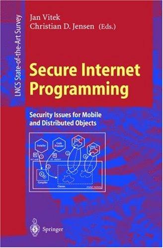 Buy Secure Internet Programming: Security Issues for Mobile and Distributed Objects by Jan Vitek and Christian D. Jensen | Springer | Hardcover | 1999 Edition | 9783540661306 — BookShops.in