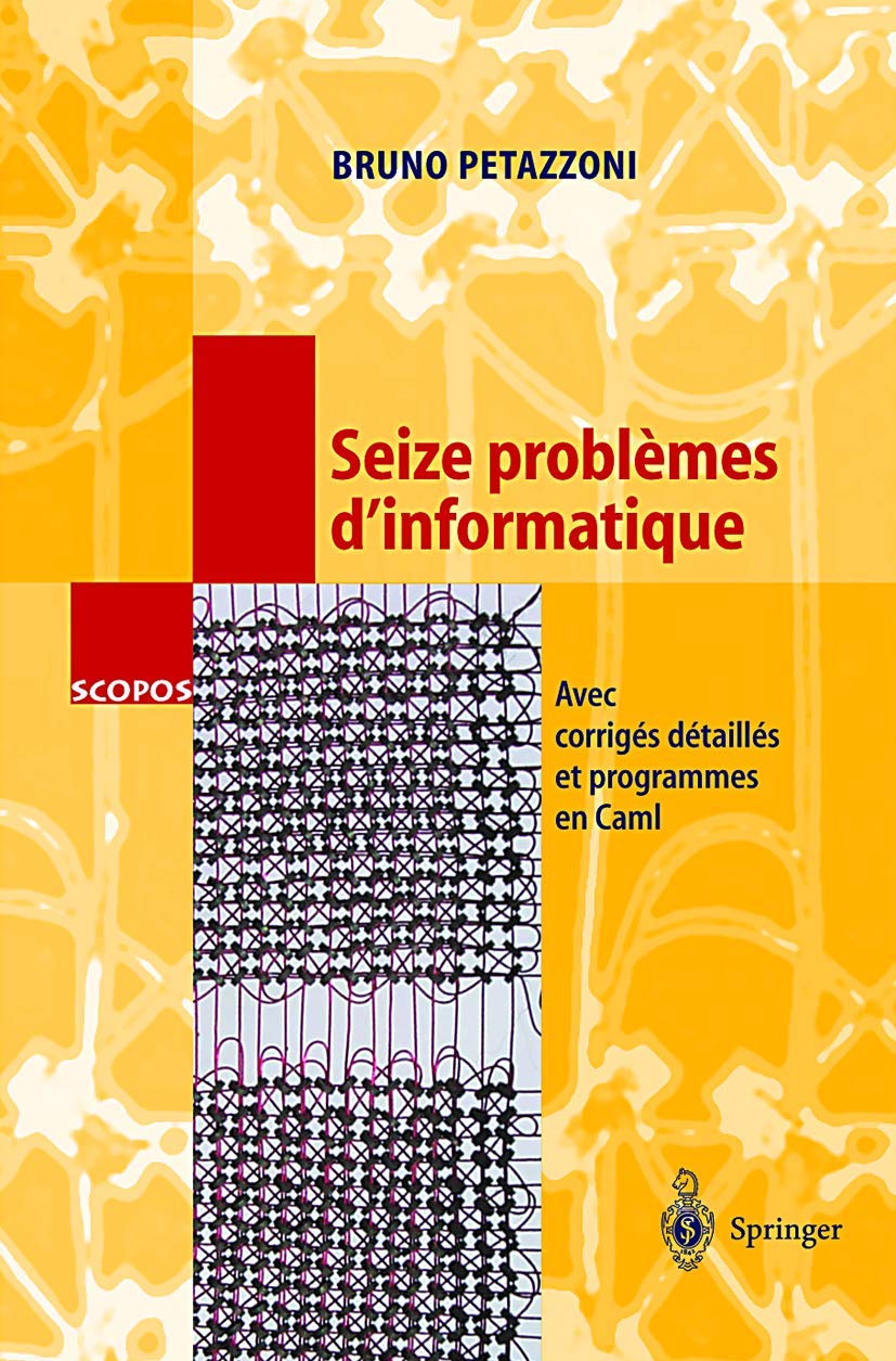 Buy Seize Problèmes d'Informatique by Bruno Petazzoni | Springer Nature | French Hardcover | Computer Science Problem Book for MPSI/MP & University Students — BookShops.in