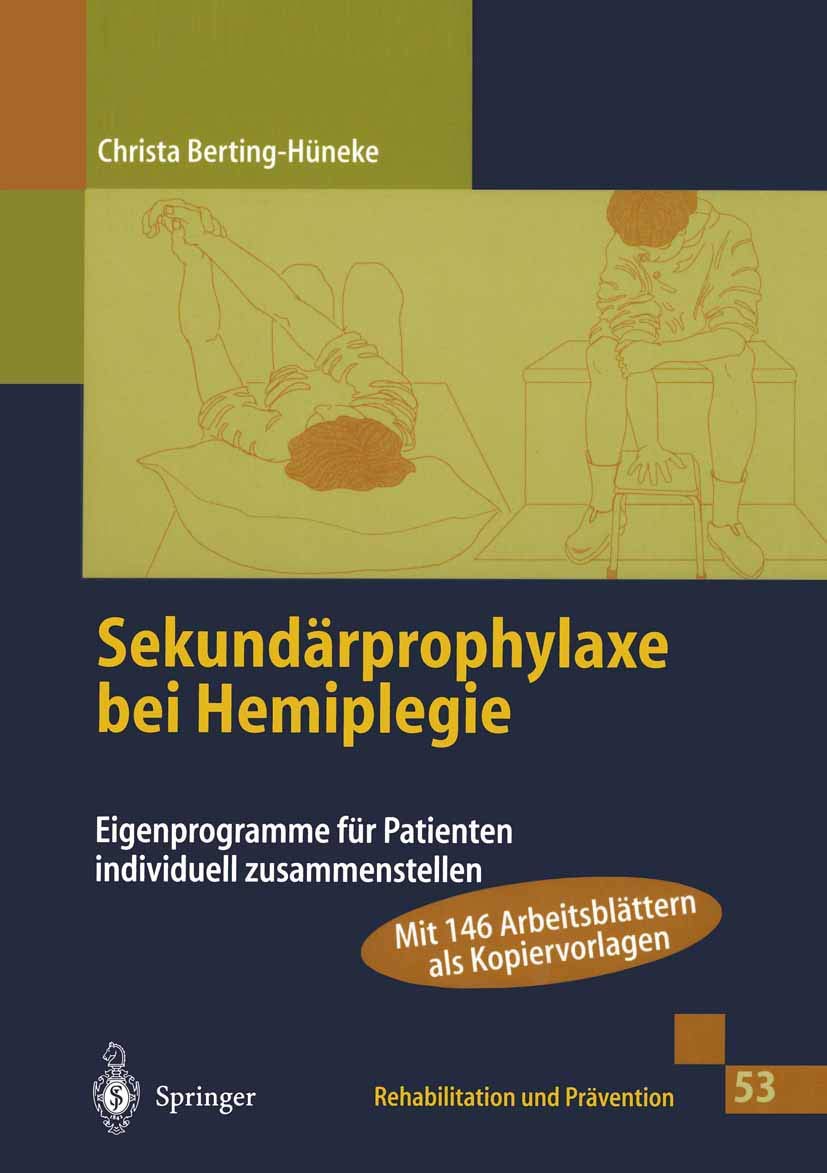 Buy Sekundärprophylaxe bei Hemiplegie: Eigenprogramme für Patienten individuell zusammenstellen (Rehabilitation und Prävention) by Christa Berting-Hüneke – Springer-Verlag German Hardcover — BookShops.in