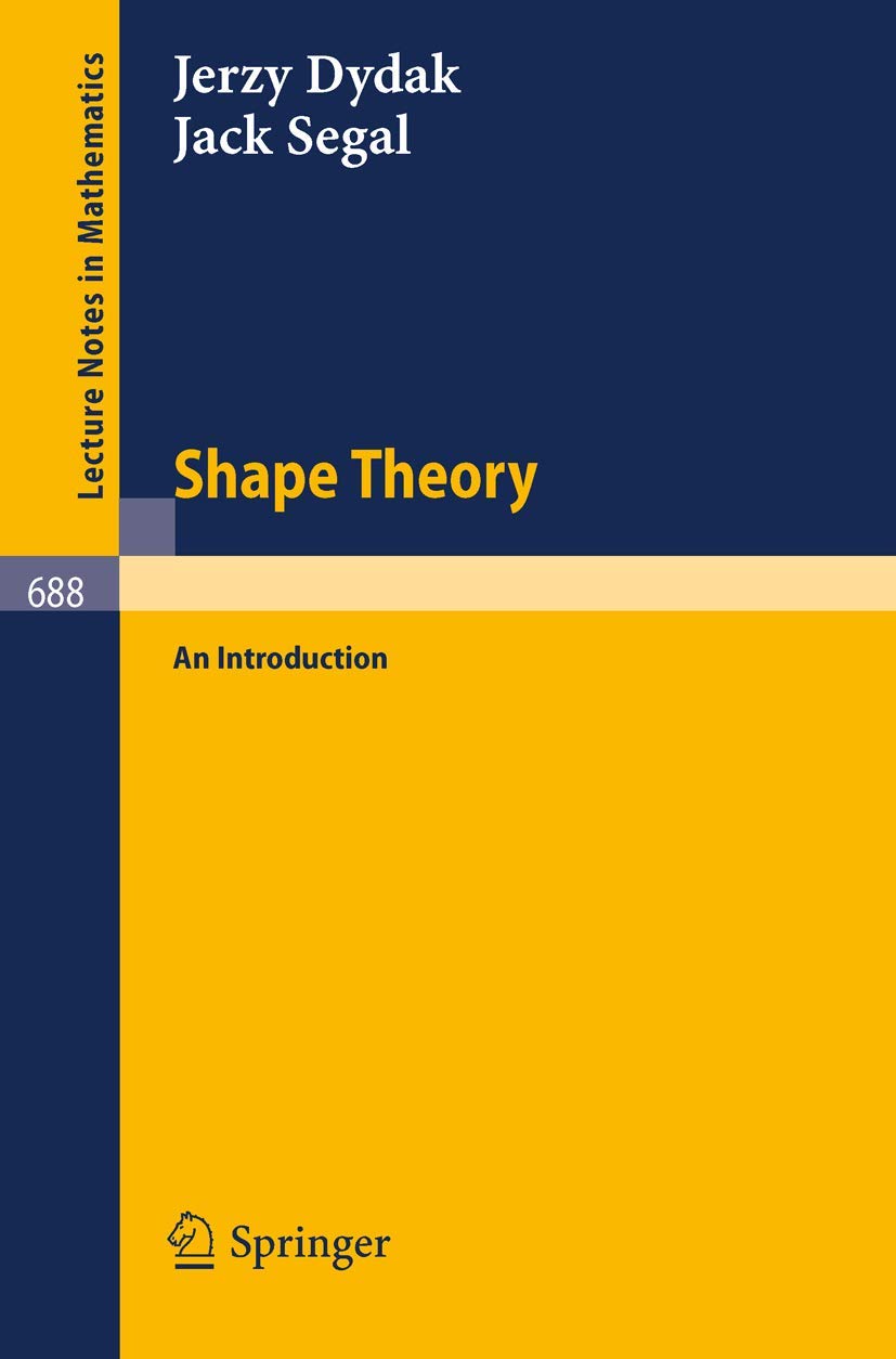 Buy Shape Theory: An Introduction (Lecture Notes in Mathematics 688) by J. Dydak, J. Segal | Springer-Verlag | Hardcover | 1978 Edition | Higher Education Mathematics Textbook — BookShops.in
