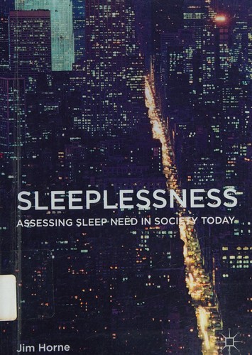 Buy Sleeplessness: Assessing Sleep Need in Society Today by Jim Horne | Springer | Hardcover | 2016 | Sleep Science Book — BookShops.in