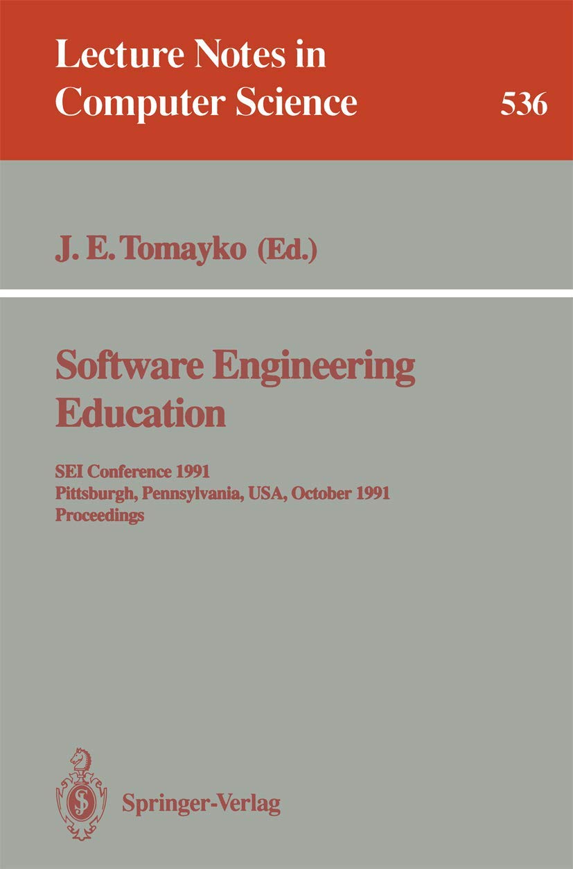 Buy Software Engineering Education: SEI Conference 1991 Proceedings by James E. Tomayko | Springer-Verlag | Hardcover | 1991 Edition | Software Architecture Books — BookShops.in