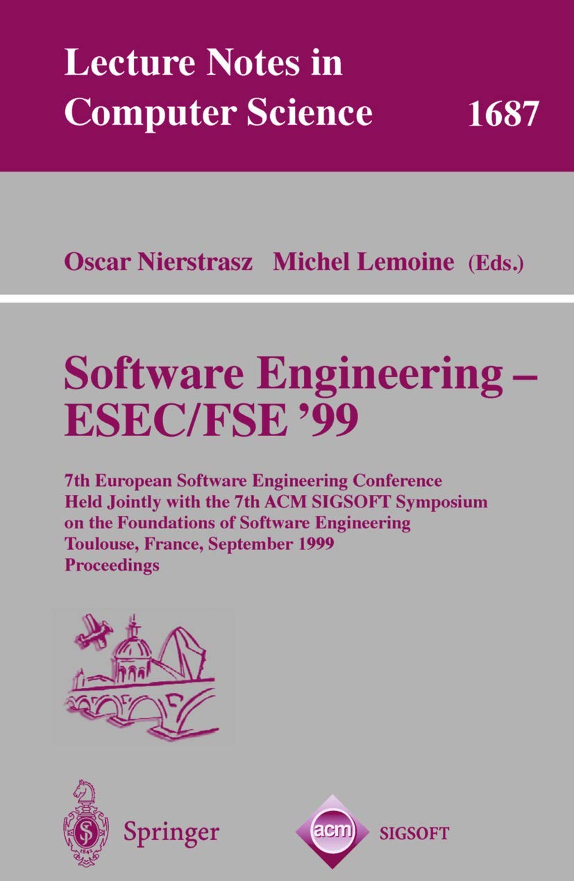 Buy Software Engineering - ESEC/FSE '99: 7th European Software Engineering Conference Proceedings (Lecture Notes in Computer Science) by Oskar Nierstrasz and Michel Lemoine | Springer-Verlag | Hardcover | 1999 Edition | Software Architecture — BookShops.in