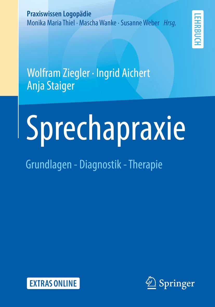 Buy Sprechapraxie: Grundlagen - Diagnostik - Therapie (Praxiswissen Logopädie) by Wolfram Ziegler, Ingrid Aichert, Anja Staiger | Springer | German Hardcover Textbook for Speech Therapists — BookShops.in