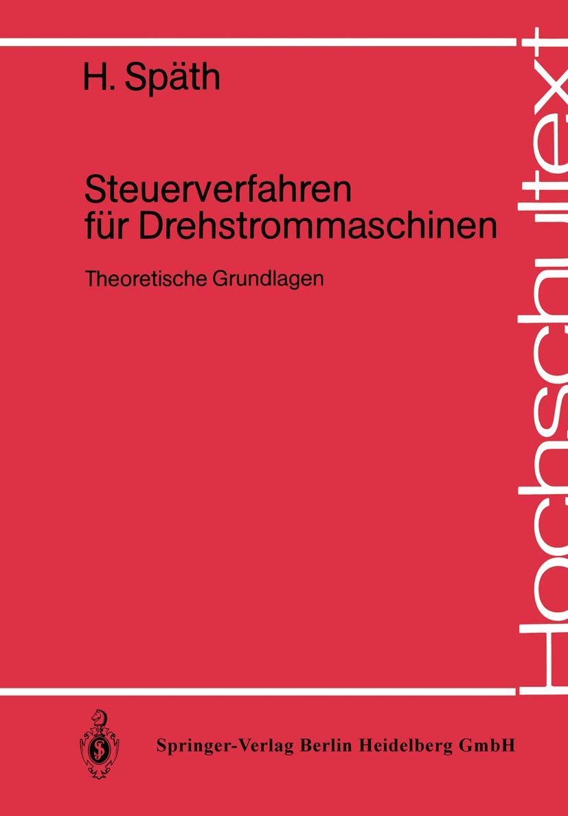 Buy Steuerverfahren für Drehstrommaschinen: Theoretische Grundlagen by H. Späth | Springer-Verlag | German Hardcover | 1983 Edition | Higher Education Engineering Textbook — BookShops.in