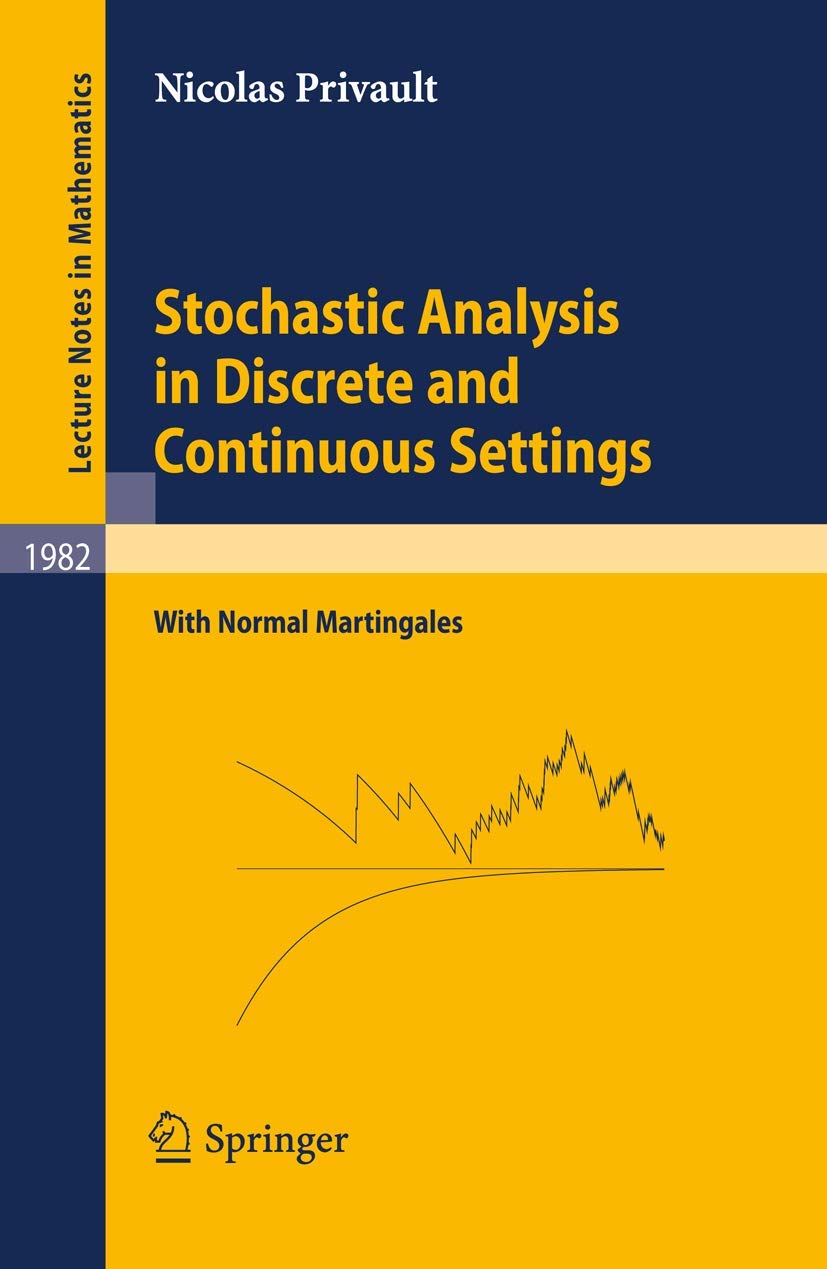 Buy Stochastic Analysis in Discrete and Continuous Settings: With Normal Martingales by Nicolas Privault | Springer | English | 2009 Edition | Paperback — BookShops.in
