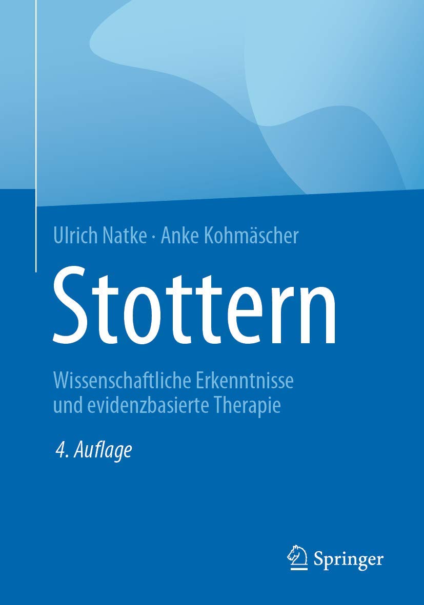 Buy Stottern: Wissenschaftliche Erkenntnisse und evidenzbasierte Therapie by Ulrich Natke & Anke Kohmäscher | Springer-Verlag | German Hardcover | 4th Edition | Speech Therapy & Audiology Book — BookShops.in