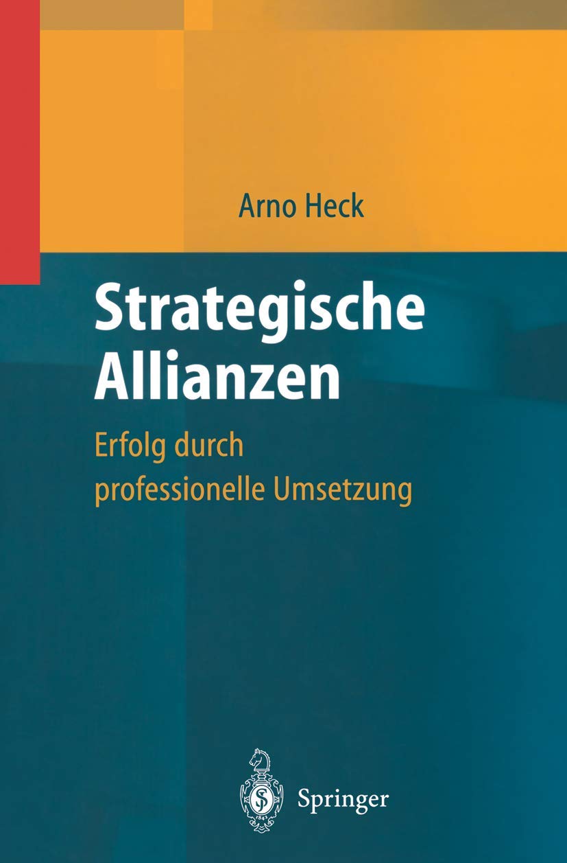 Buy Strategische Allianzen: Erfolg durch professionelle Umsetzung by Arno Heck | Springer-Verlag | German Hardcover | Business Strategy Book — BookShops.in
