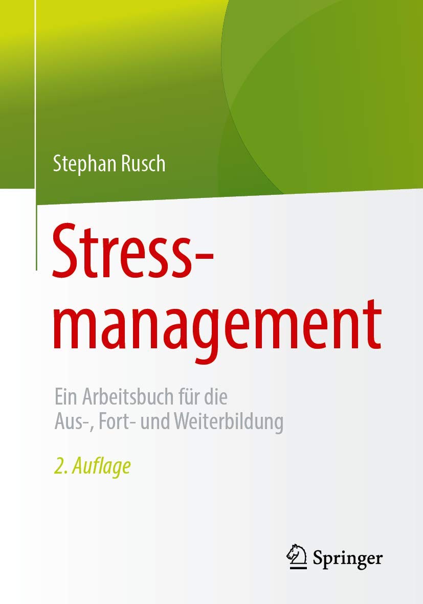 Buy Stressmanagement: Ein Arbeitsbuch für die Aus-, Fort- und Weiterbildung by Stephan Rusch | Springer | German Hardcover | 2nd Edition 2019 | Medicine & Health Sciences Textbook — BookShops.in