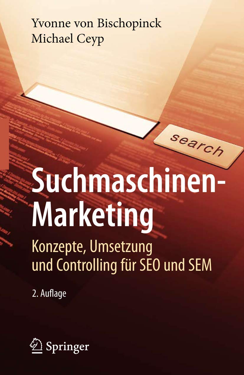 Buy Suchmaschinen-Marketing: Konzepte, Umsetzung und Controlling für SEO und SEM by Yvonne Bischopinck | Michael Ceyp – Springer-Verlag Hardcover German Edition 2009 | Business & Economics — BookShops.in