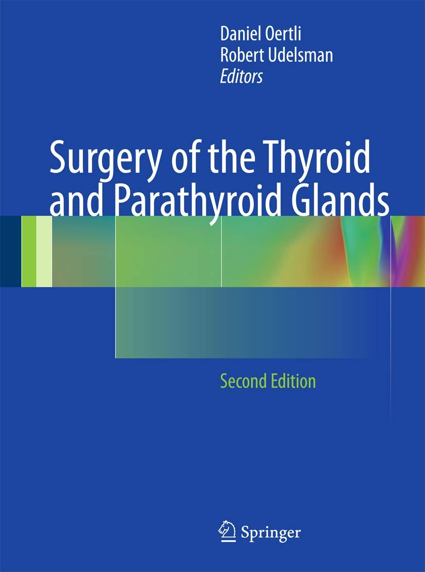 Buy Surgery of the Thyroid and Parathyroid Glands by Daniel Oertli | Robert Udelsman – Springer Nature 2nd Edition Hardcover – Medicine & Health Sciences Textbook — BookShops.in