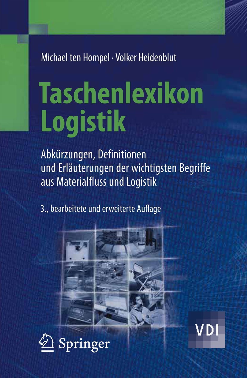 Buy Taschenlexikon Logistik: Abkürzungen, Definitionen und Erläuterungen der wichtigsten Begriffe aus Materialfluss und Logistik (VDI-Buch) by Michael Hompel | Volker Heidenblut | Springer-Verlag | German Hardcover | 3rd Edition 2011 | Logistics Reference Book — BookShops.in
