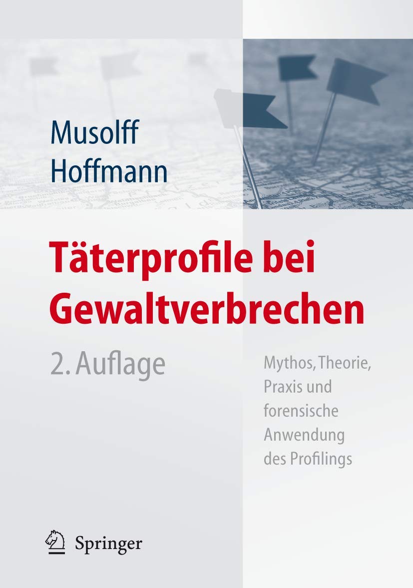 Buy Täterprofile bei Gewaltverbrechen: Mythos, Theorie, Praxis und forensische Anwendung des Profilings by Cornelia Musolff & Jens Hoffmann | Springer-Verlag | German Hardcover | 2nd Edition — BookShops.in