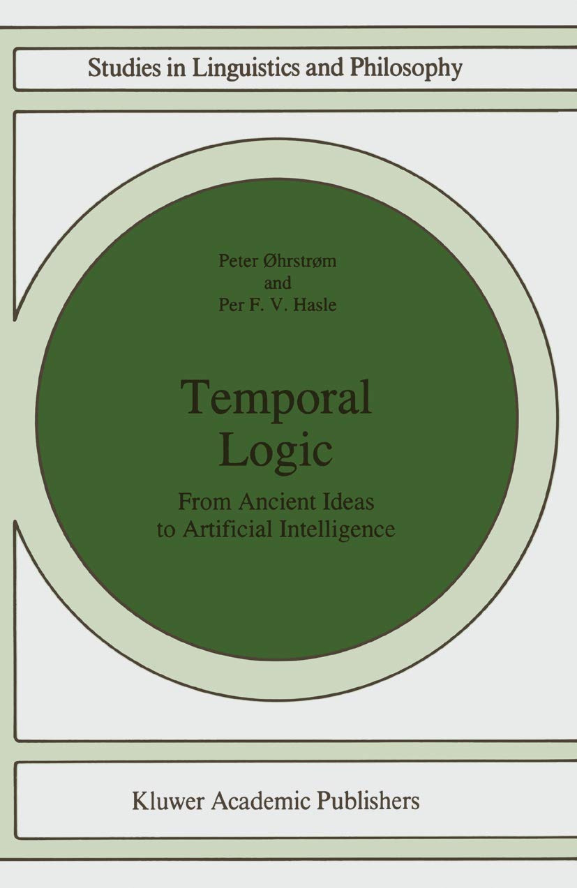 Buy Temporal Logic: From Ancient Ideas to Artificial Intelligence by Peter Øhrstrøm | Per Hasle | Springer Hardcover | Philosophy Logic Textbook — BookShops.in