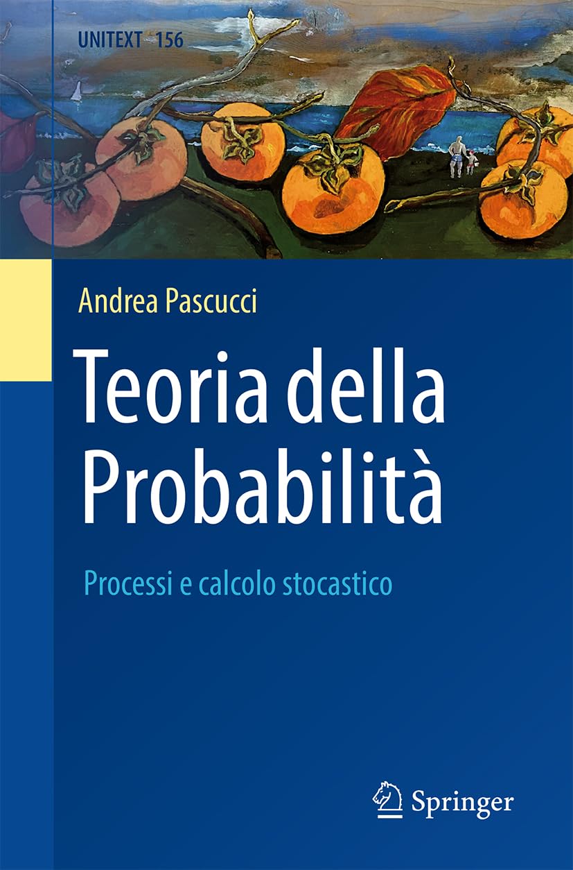 Buy Teoria della Probabilità: Processi e calcolo stocastico (156) by Andrea Pascucci - Springer Verlag Hardcover 2024 Edition | Italian Mathematics Textbook — BookShops.in