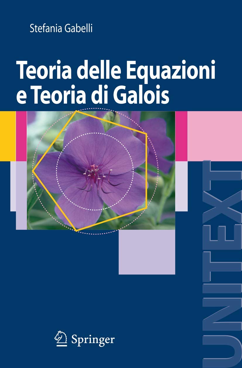 Buy Teoria delle Equazioni e Teoria di Galois (UNITEXT) by Stefania Gabelli | Springer Verlag | Italian Hardcover | Higher Education Mathematics Textbook — BookShops.in