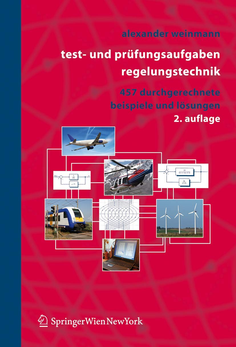 Buy Test- und Prüfungsaufgaben Regelungstechnik: 457 Solved Examples with MATLAB & MAPLE by Alexander Weinmann – Springer German Hardcover Textbook for Control Engineering — BookShops.in