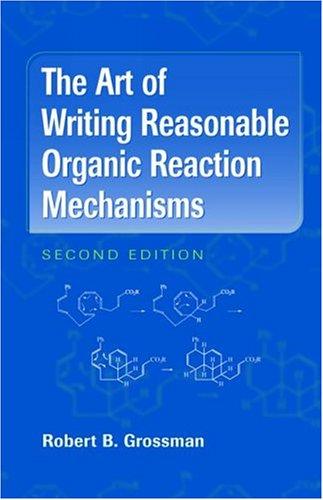 Buy The Art of Writing Reasonable Organic Reaction Mechanisms by Robert B. Grossman | Springer Nature | Hardcover | 2003 | Chemistry Education — BookShops.in