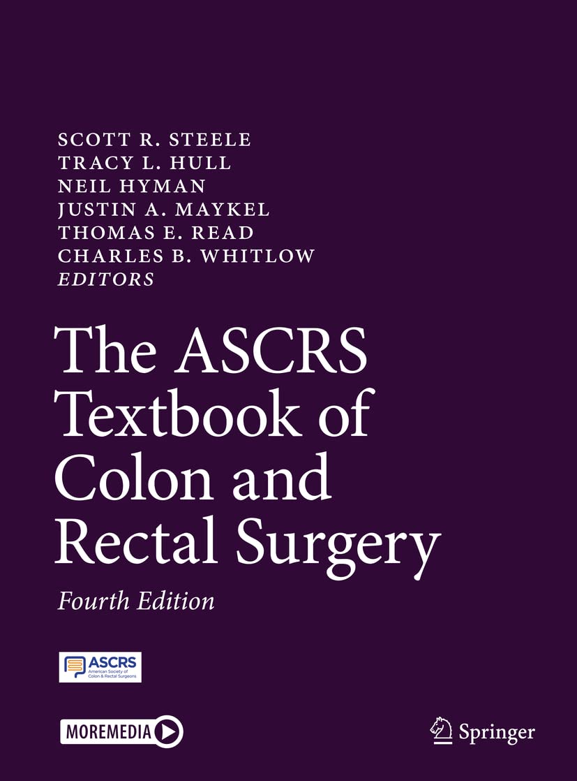 Buy The ASCRS Textbook of Colon and Rectal Surgery 4th Edition by Scott R. Steele, Tracy L. Hull, Neil Hyman – Springer Nature – Hardcover – Medicine & Health Sciences — BookShops.in