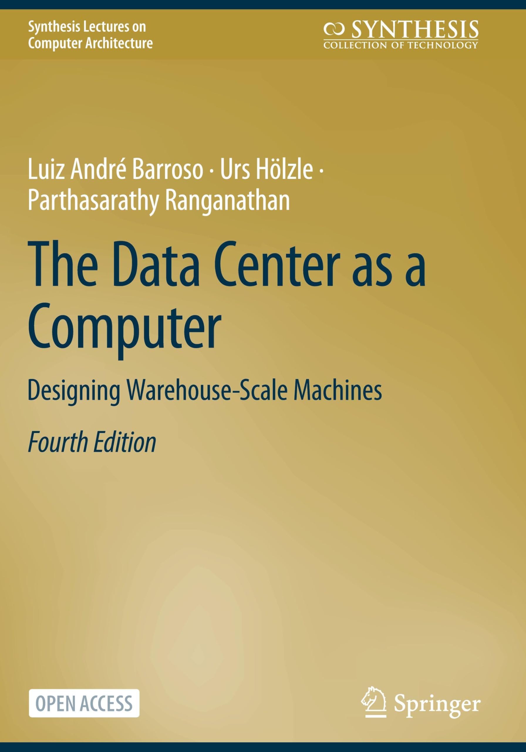 Buy The Data Center As a Computer: Designing Warehouse-scale Machines by Luiz André Barroso, Urs Hölzle, Parthasarathy Ranganathan | Springer Nature | 4th Edition | Hardcover | Engineering Textbook — BookShops.in