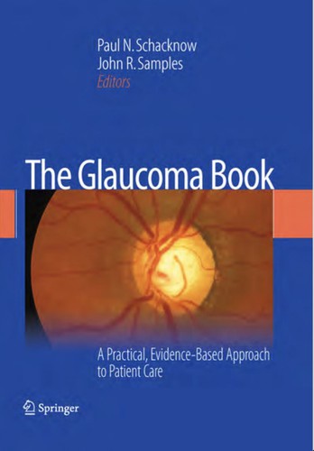 Buy The Glaucoma Book: A Practical, Evidence-Based Approach to Patient Care by Paul N. Schacknow & John R. Samples | Springer Hardcover 2010 Edition | Ophthalmology Reference for Indian Doctors — BookShops.in