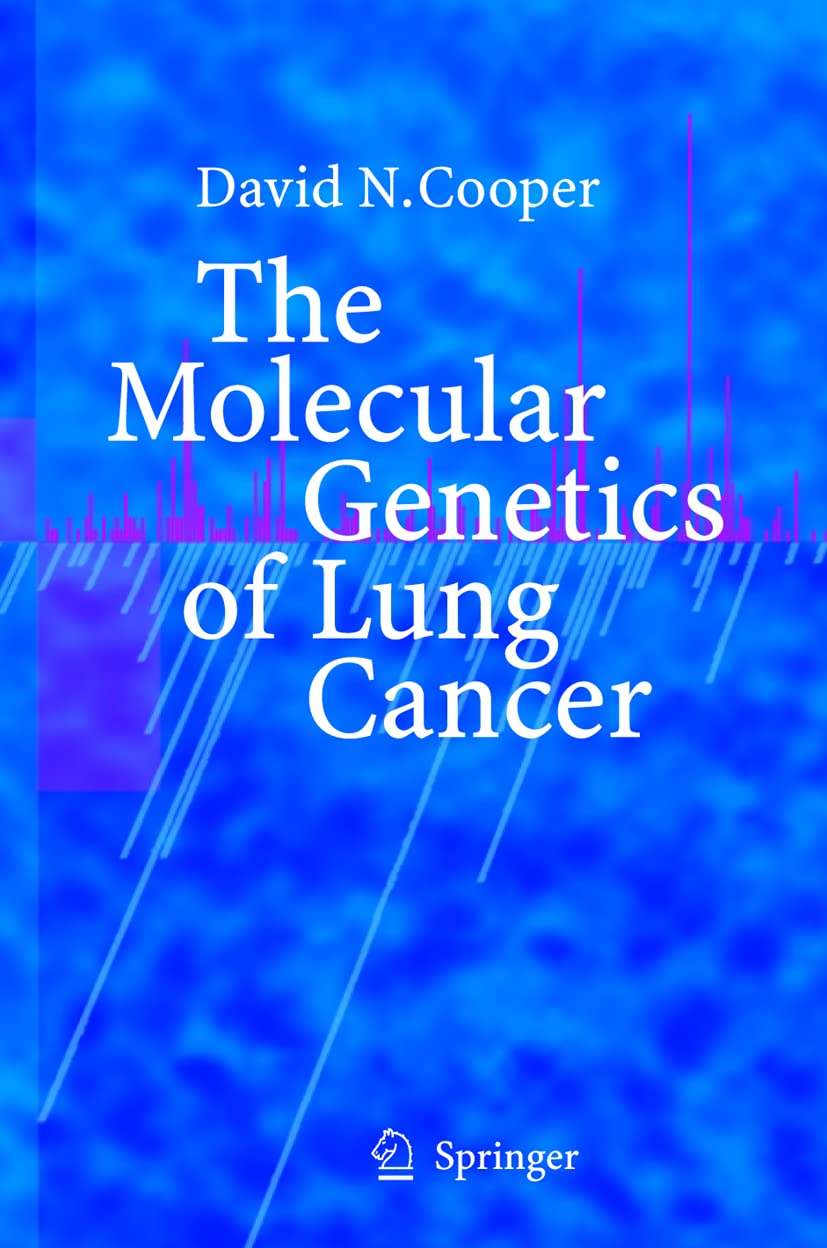 Buy The Molecular Genetics of Lung Cancer by David N. Cooper | Springer-Verlag | Hardcover | 2005 Edition | Medical Genetics Textbook — BookShops.in