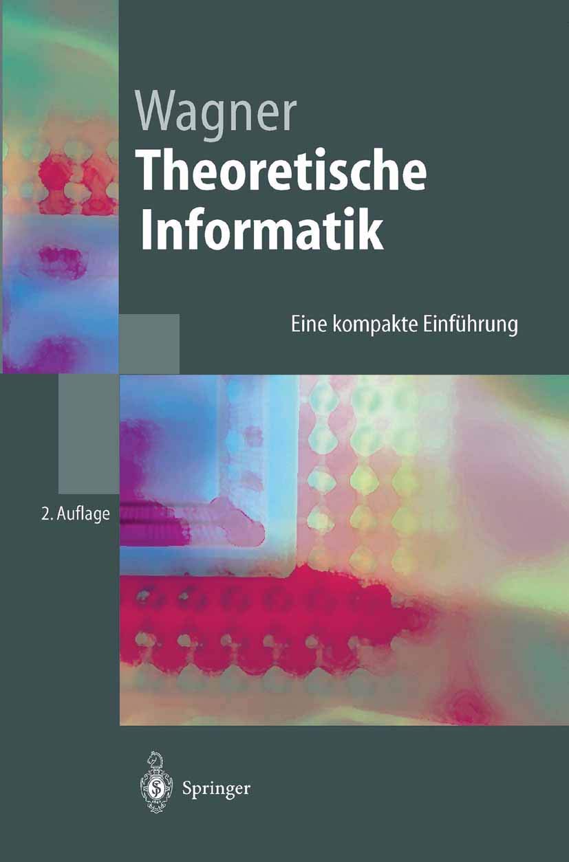 Buy Theoretische Informatik: Eine kompakte Einführung by Klaus W. Wagner | Springer-Lehrbuch | German Hardcover | Computers & Internet — BookShops.in