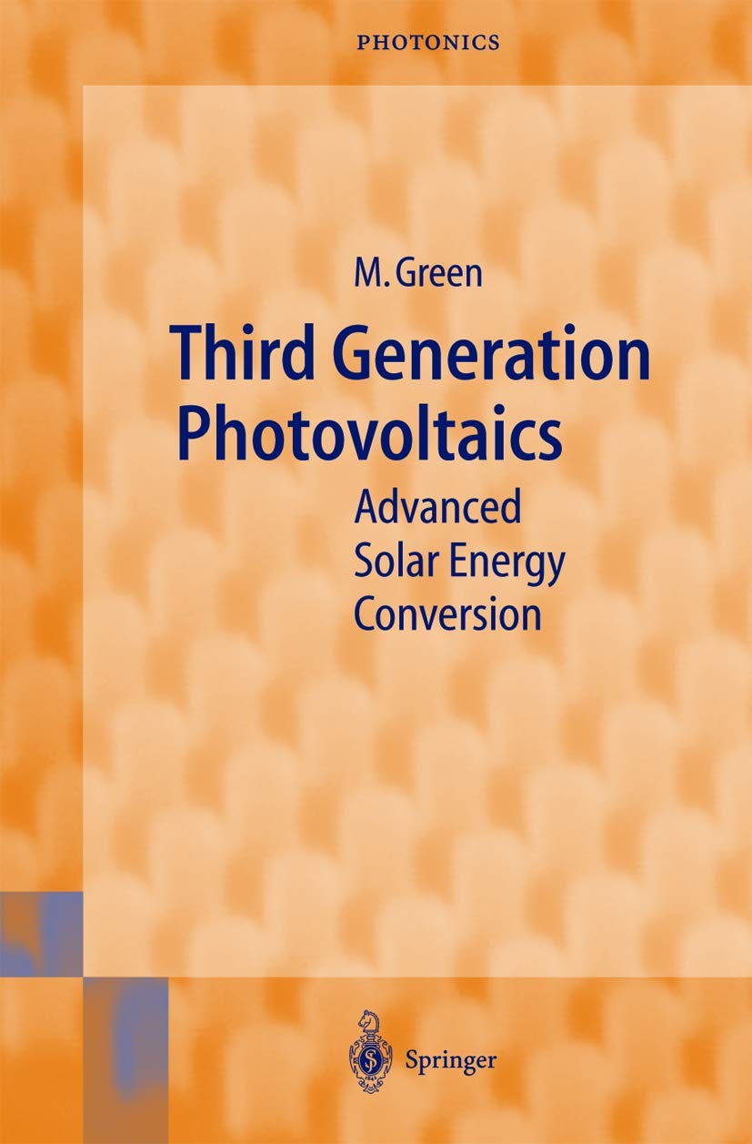 Buy Third Generation Photovoltaics: Advanced Solar Energy Conversion by Martin A. Green | Springer Nature | Hardcover | 2003 Edition | Engineering Textbook — BookShops.in