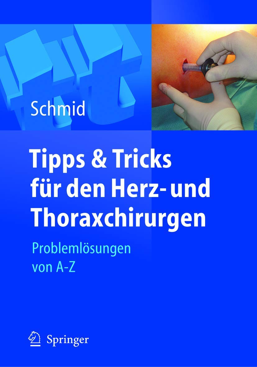 Buy Tipps und Tricks für den Herz- und Thoraxchirurgen: Problemlösungen von A - Z by D. Stockhausen & Christof Schmid | Springer | German Hardcover | 2005 Edition | Cardiac & Thoracic Surgery Reference — BookShops.in