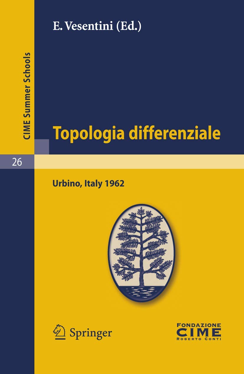 Buy Topologia differenziale by E. Vesentini: C.I.M.E. Summer School Lectures (French, Paperback, 2011 Reprint) | Springer-Verlag — BookShops.in