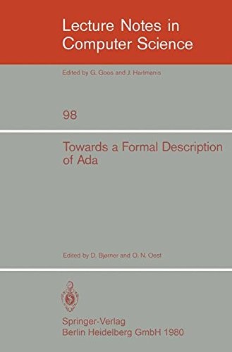 Buy Towards a Formal Description of Ada: 98 (Lecture Notes in Computer Science) by D. Bjorner | O. N. Oest | Springer-Verlag | Hardcover | 1980 Edition | Programming & Compilers Book — BookShops.in