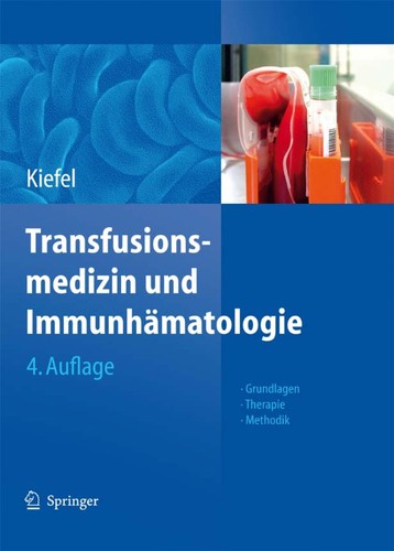 Buy Transfusionsmedizin und Immunhämatologie: Grundlagen - Therapie - Methodik by Volker Kiefel and Christian Müller-Eckhardt | Springer Verlag | German Hardcover | 4th Edition | Textbook — BookShops.in