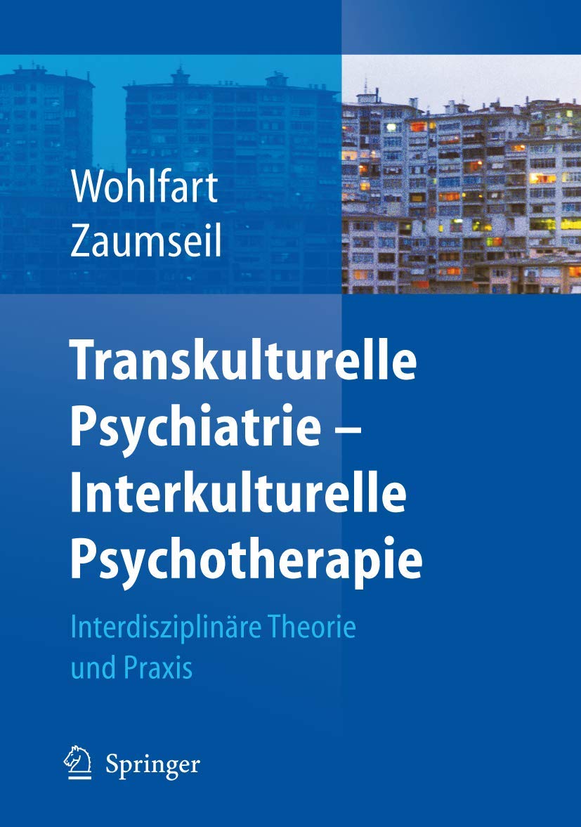 Buy Transkulturelle Psychiatrie - Interkulturelle Psychotherapie by Ernestine Wohlfart and Manfred Zaumseil | Springer-Verlag | German Hardcover | 2006 Edition | Psychiatry Textbook — BookShops.in