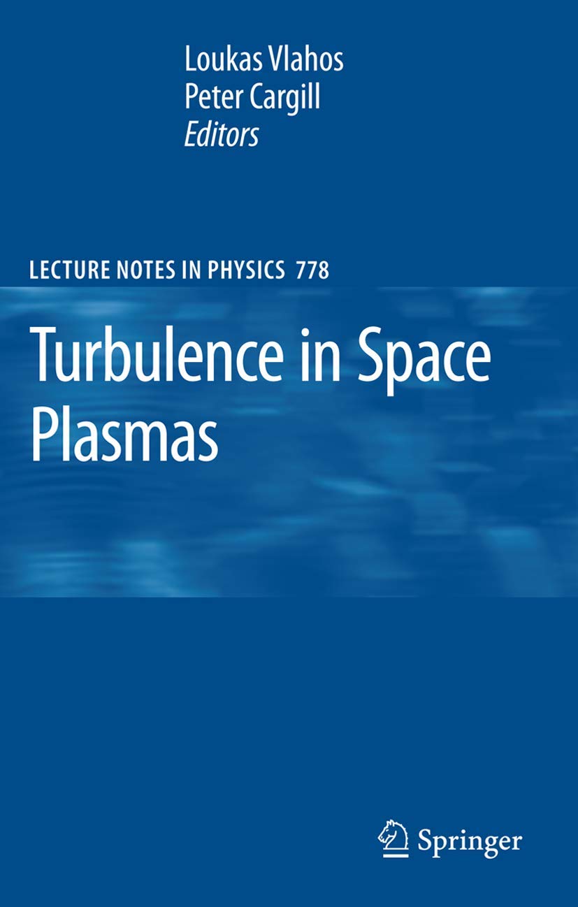 Buy Turbulence in Space Plasmas (Lecture Notes in Physics 778) by Loukas Vlahos & Peter Cargill – Springer Hardcover 2009 – Advanced Astrophysics Textbook — BookShops.in