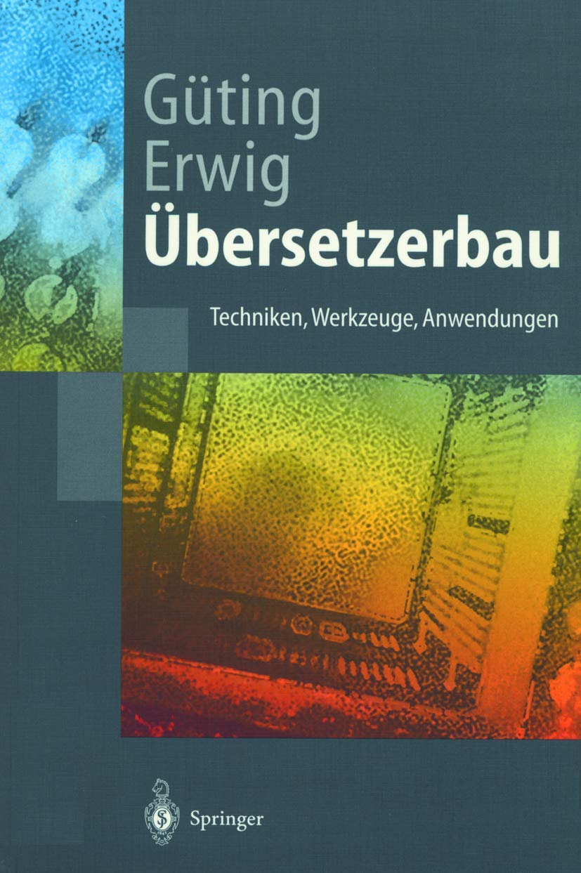 Buy Übersetzerbau: Techniken, Werkzeuge, Anwendungen by Ralf Hartmut Güting and Martin Erwig – Springer German Hardcover Textbook on Compiler Construction — BookShops.in