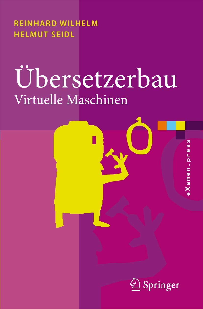 Buy Übersetzerbau: Virtuelle Maschinen by Reinhard Wilhelm & Helmut Seidl - Springer Verlag Hardcover German Edition (eXamen.press) | Bookshops.in — BookShops.in