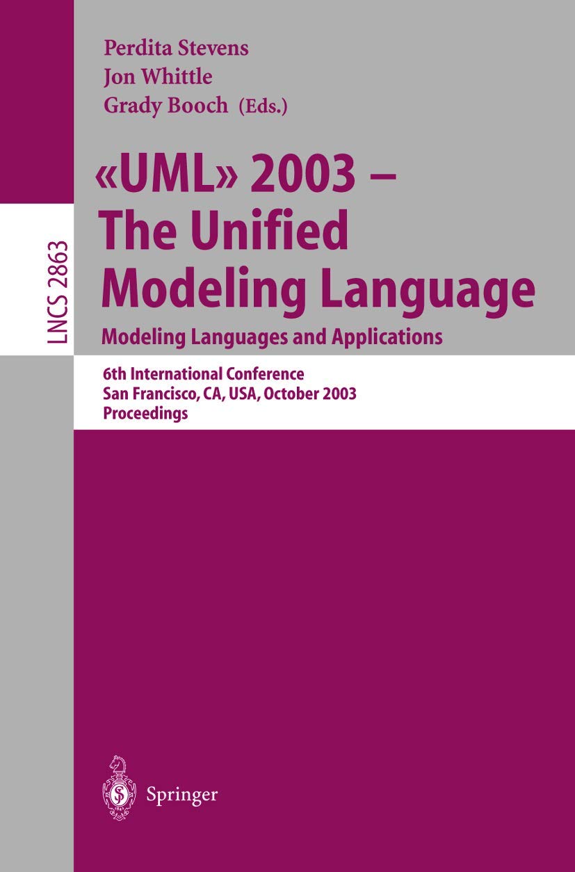 Buy UML 2003: The Unified Modeling Language – Modeling Languages and Applications by Perdita Stevens, Jon Whittle, Grady Booch (Springer Verlag, Hardcover, 2003 Edition) – Software Design & Object-Oriented Programming Book — BookShops.in