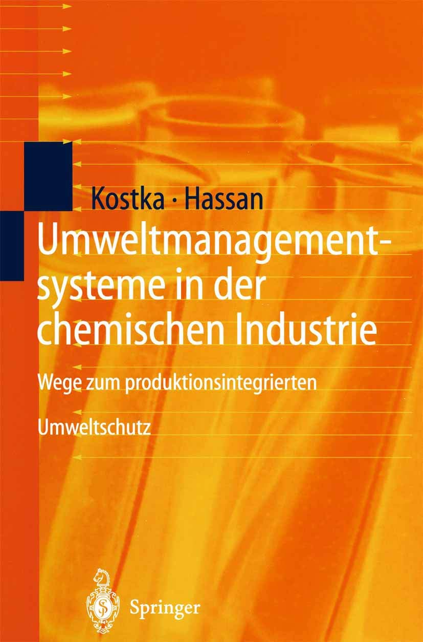 Buy Umweltmanagementsysteme in der chemischen Industrie: Wege zum produktionsintegrierten Umweltschutz by Sebastian Kostka & Ali Hassan | Springer-Verlag | German Hardcover | Engineering Textbook — BookShops.in