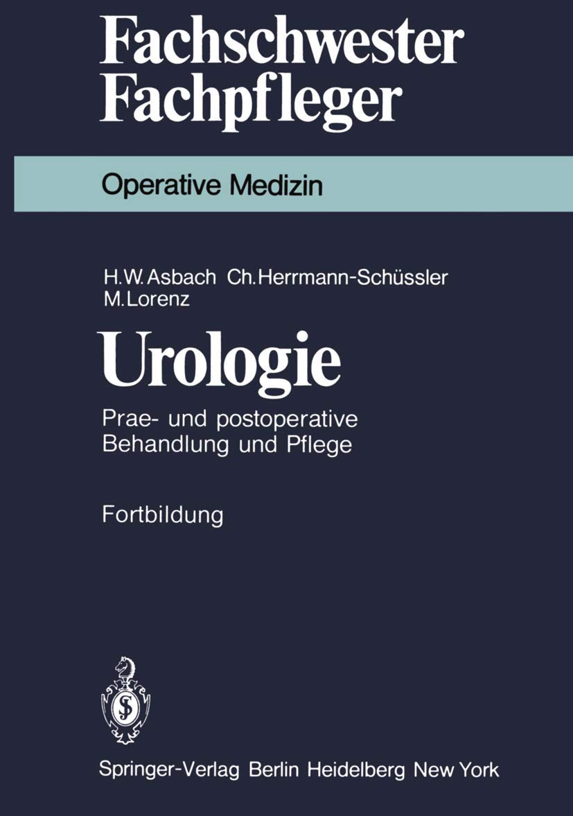 Buy Urologie: Prae Und Postoperative Behandlung Und Pflege by H. W. Asbach | Springer Nature | German Hardcover | Medical Textbook — BookShops.in