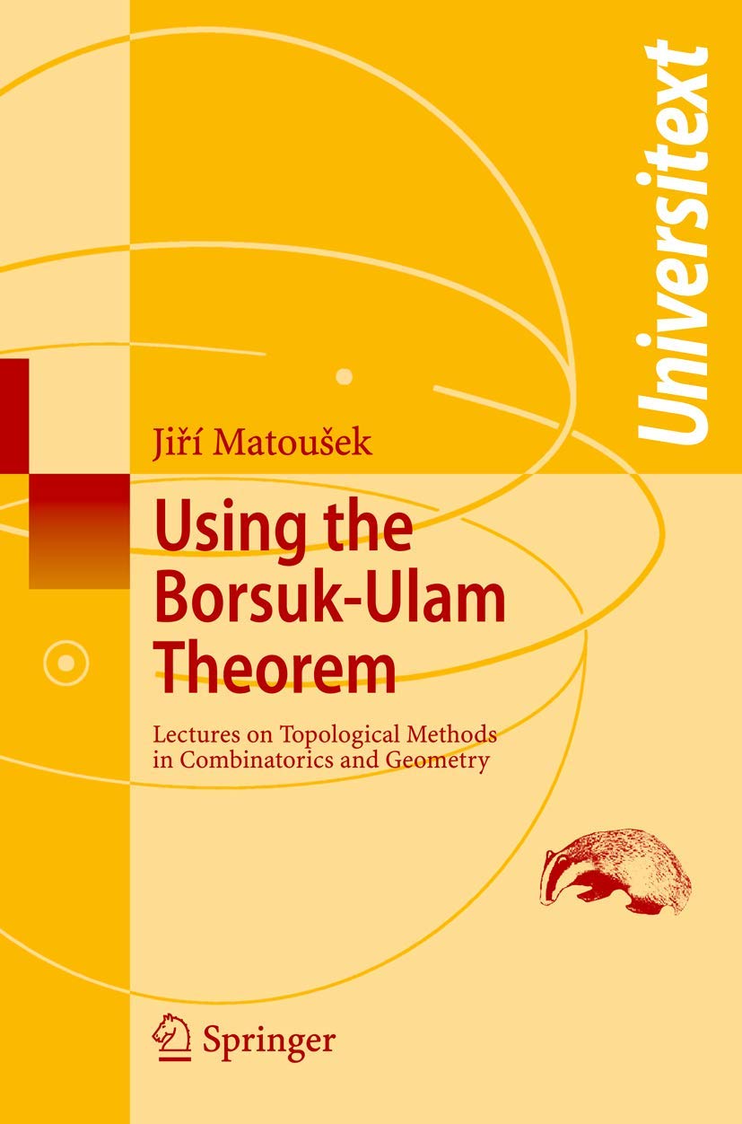 Buy Using the Borsuk-Ulam Theorem: Lectures on Topological Methods in Combinatorics and Geometry by A. Björner, G. M. Ziegler, Jiri Matousek - Springer Nature Hardcover 9783540003625 — BookShops.in