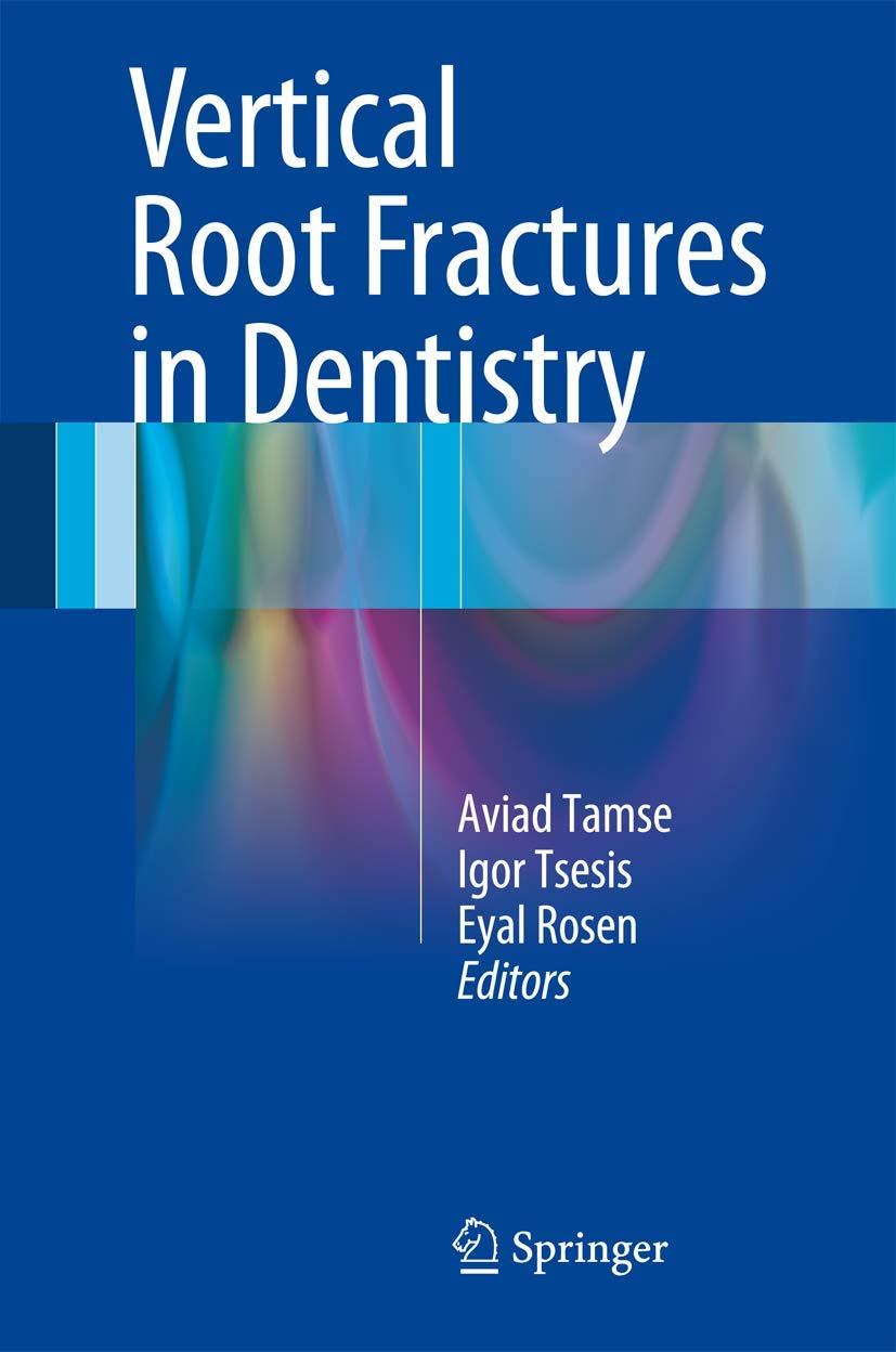 Buy Vertical Root Fractures in Dentistry by Aviad Tamse, Igor Tsesis, Eyal Rosen | Springer Verlag Hardcover 2015 Edition | Dental Textbook for Endodontists and General Dentists — BookShops.in