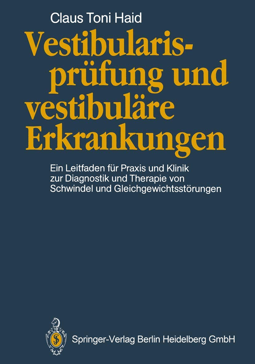 Buy Vestibularisprüfung und vestibuläre Erkrankungen: Ein Leitfaden für Praxis und Klinik von Claus T. Haid – German Hardcover by Springer-Verlag for Dizziness and Balance Disorder Diagnosis and Therapy — BookShops.in