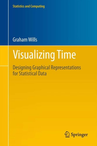 Buy Visualizing Time: Designing Graphical Representations for Statistical Data by Graham Wills | Springer | Hardcover | 2012 Edition | Arts, Film & Photography — BookShops.in