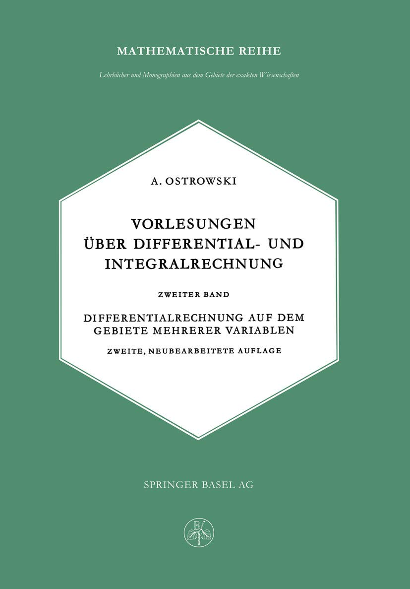 Buy Vorlesungen über Differential- und Integralrechnung: Zweiter Band – Differentialrechnung auf dem Gebiete mehrerer Variablen by Alexander M. Ostrowski | Springer Basel | German Hardcover | Higher Education Calculus Textbook — BookShops.in