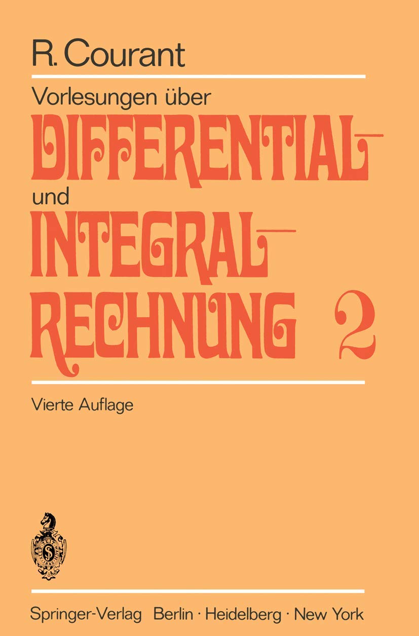 Buy Vorlesungen über Differential- und Integralrechnung: Zweiter Band: Funktionen mehrerer Veränderlicher by Richard Courant – Springer-Verlag German Hardcover 4th Edition — BookShops.in