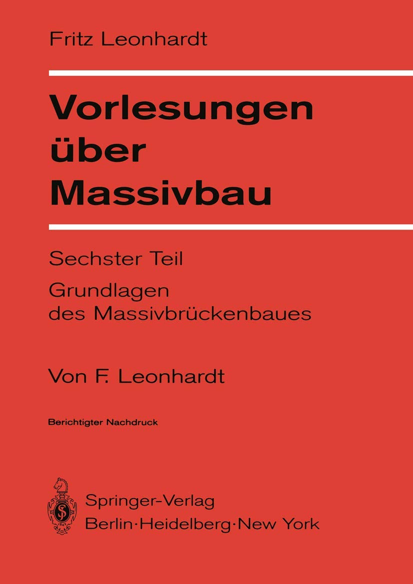 Buy Vorlesungen über Massivbau: Sechster Teil Grundlagen des Massivbrückenbaues by F. Leonhardt - Springer-Verlag German Hardcover Illustrated Edition - Arts, Film & Photography Book — BookShops.in