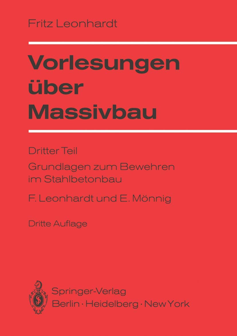 Buy Vorlesungen über Massivbau: Dritter Teil Grundlagen zum Bewehren im Stahlbetonbau by Fritz Leonhardt and Eduard Mönnig | Springer-Verlag | German Hardcover | 1977 Edition | Civil Engineering Textbook — BookShops.in