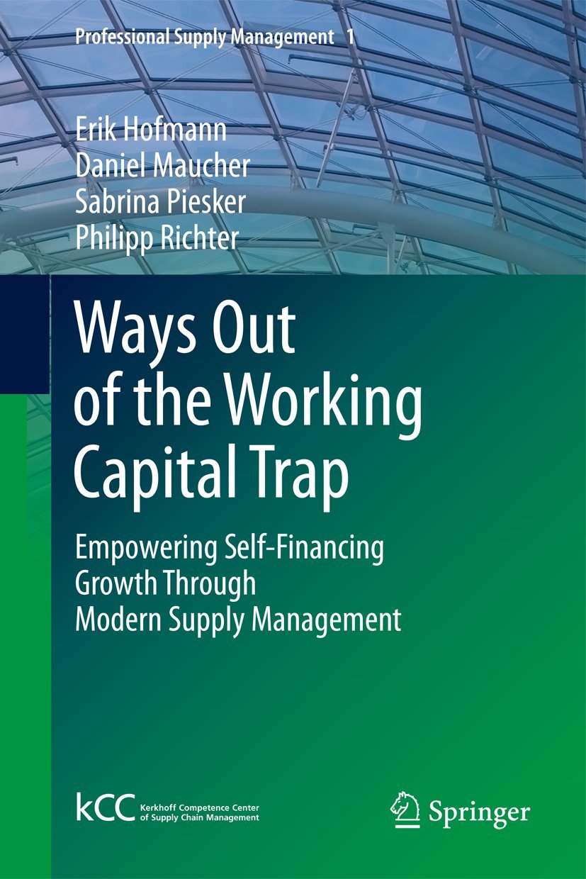 Buy Ways Out of the Working Capital Trap: Empowering Self-Financing Growth Through Modern Supply Management by Erik Hofmann, Daniel Maucher, Sabrina Piesker | Springer | Hardcover | English | Business & Finance Management — BookShops.in