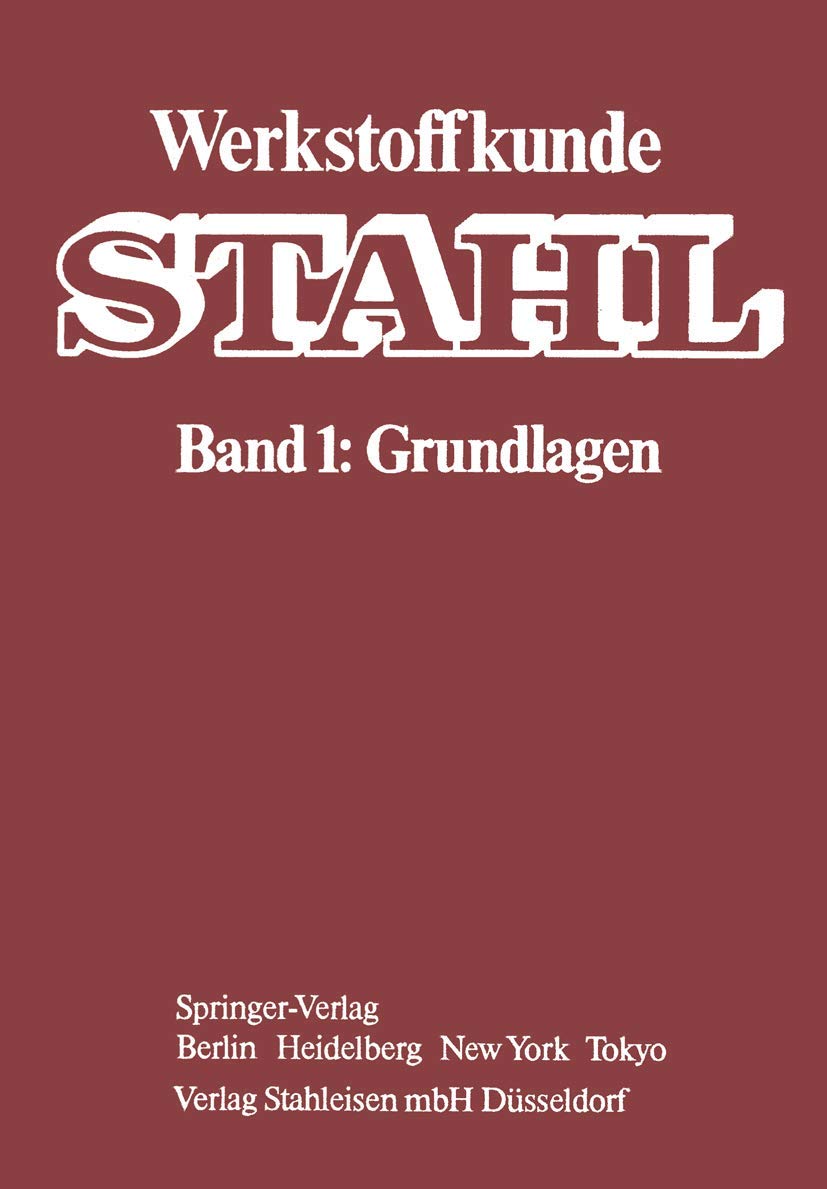Buy Werkstoffkunde Stahl: Band 1: Grundlagen by W. Jäniche, Verein Deutscher Eisenhüttenleute, W. Dahl – German Hardcover Engineering Textbook on Steel Materials Science – Springer-Verlag 4th Edition — BookShops.in